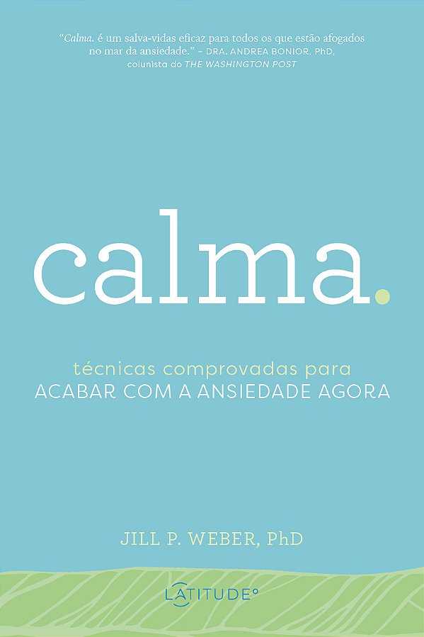 Livro Calma.: Técnicas Comprovadas para acabar com a Ansi...