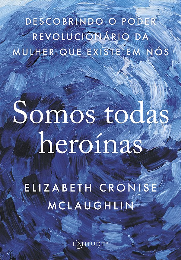 Livro Somos todas heroínas: Descobrindo o poder revolucio...