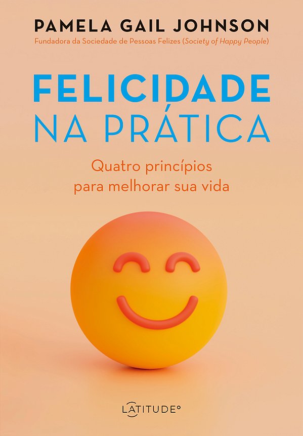 Livro Felicidade na prática: Quatro princípios para melho...