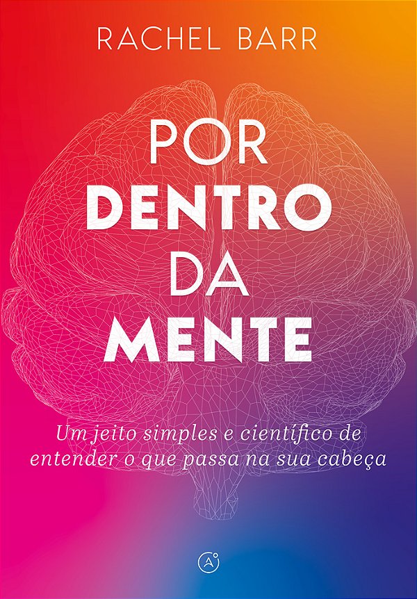 Livro Por dentro da mente: Um jeito simples e científico de ent...