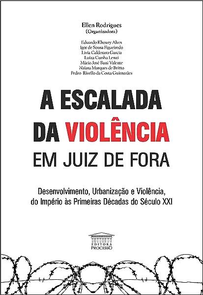 Livro A Escalada Da Violência Em Juiz De Fora