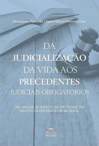 Livro Da Judicializacao Da Vida Aos Precedentes Judiciai