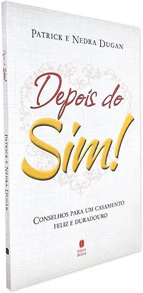 Livro Depois Do Sim!: Conselhos Para Um Casamento Feliz E...