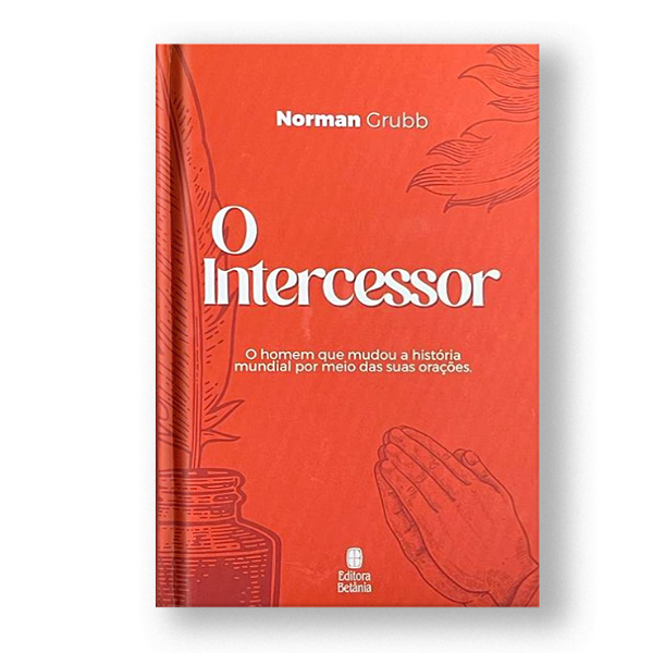 Livro O intercessor: O Homem que mudou a história mundial...