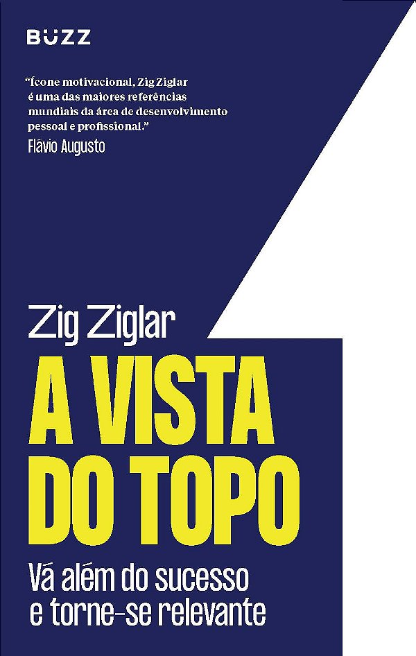 Livro A Vista Do Topo - Vá Além Do Sucesso E Torne-Se Rel...