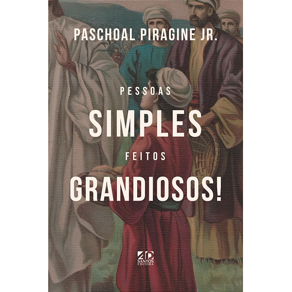 Livro Pessoas Simples, Feitos Grandiosos