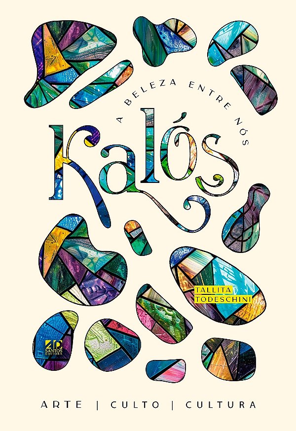 Livro Kalós - A Beleza Entre Nós: Culto - Cultura - Arte