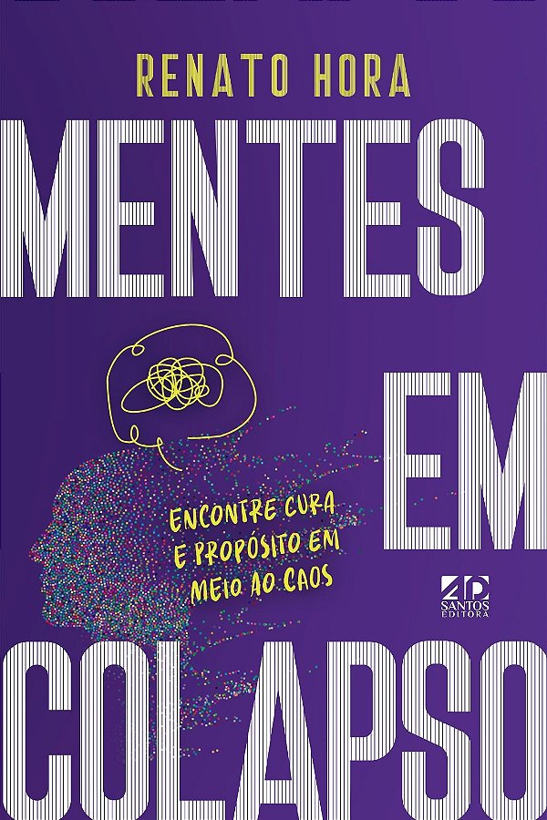 Livro Mentes Em Colapso: Encontre Cura E Propósito Em Mei...