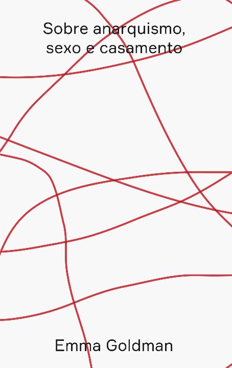 SOBRE ANARQUISMO, SEXO E CASAMENTO