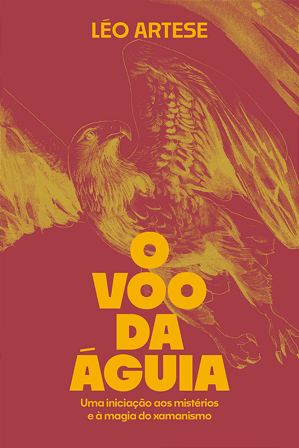 Livro O Voo Da Águia - Uma Iniciação Aos Mistérios E À Ma...