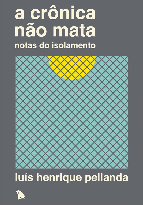 Livro A crônica não mata: notas do isolamento