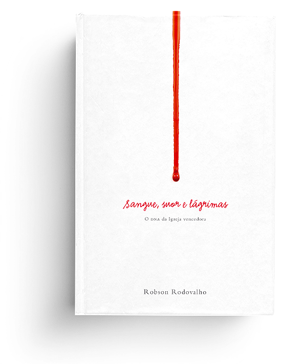 Livro Sangue, Suor E Lágrimas - O Dna Da Igreja Vencedora