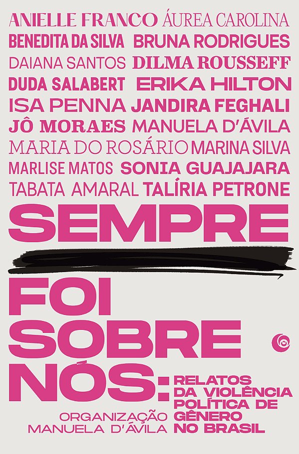 Sempre Foi Sobre Nós - Relatos Da Violência Política De G...