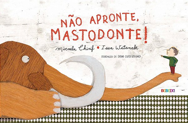 Livro Não apronte, Mastodonte!