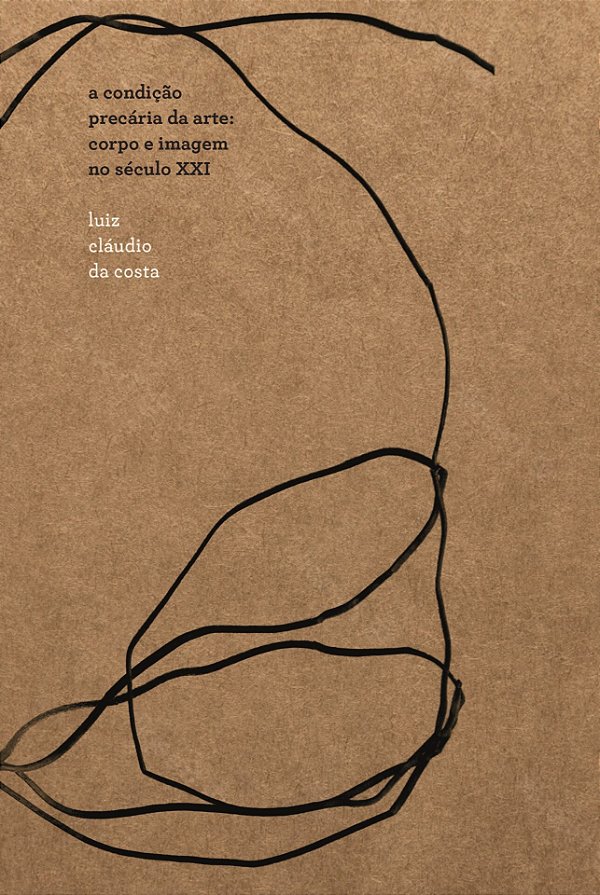 Livro A condição precária da arte: corpo e imagem no sécu...