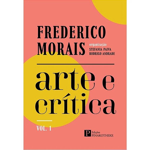 Livro Frederico Morais - Arte E Crítica - Vol. 1