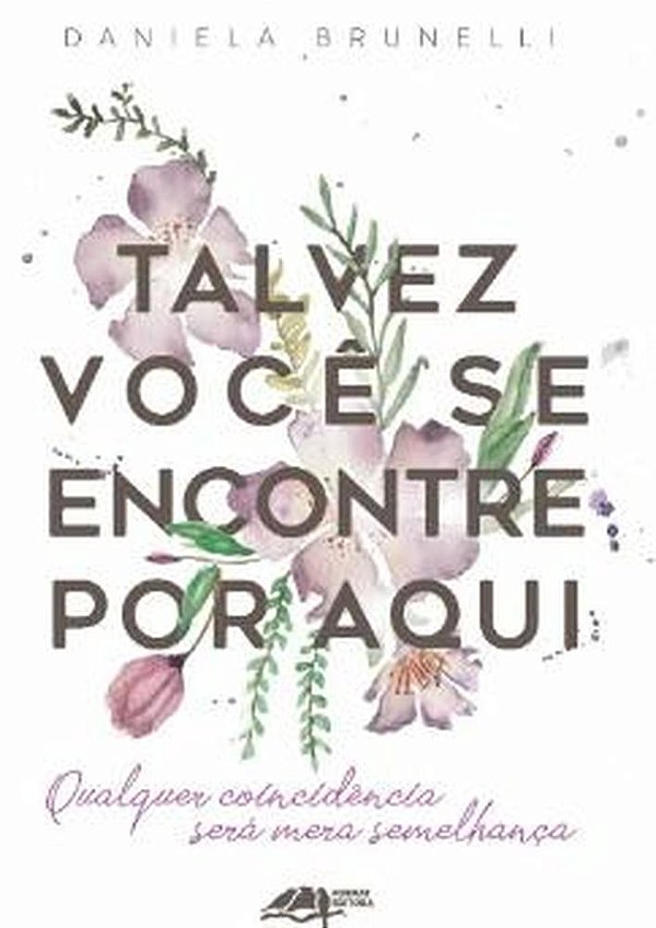 Livro Talvez Você Se Encontre Por Aqui: Qualquer Coincidência S...
