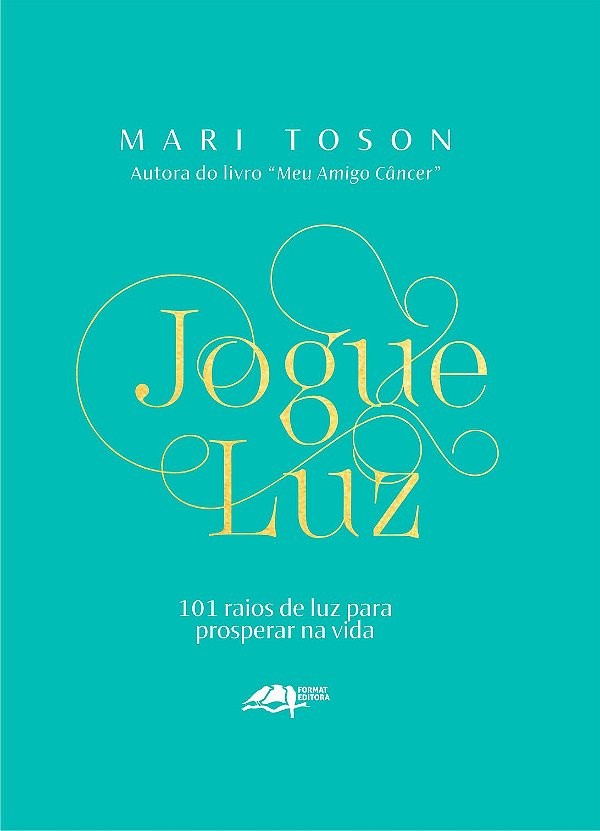 Livro Jogue Luz: 101 Raios De Luz Para Prosperar Na Vida
