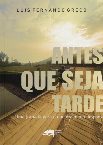 Livro Antes Que Seja Tarde: Uma Jornada Para O Que Realme...
