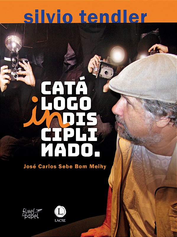 Livro Silvio Tendler: Catálogo Indisciplinado