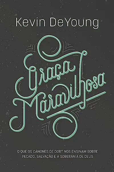 Livro Graça maravilhosa: o quê os cânones de Dort nos ens...