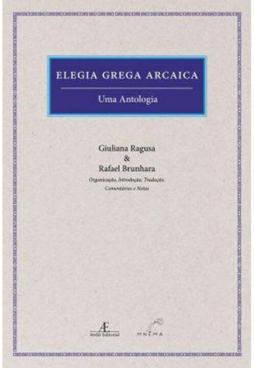 Elegia Grega Arcaica: Uma Antologia