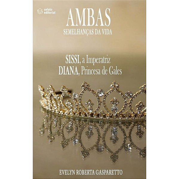 Livro Ambas Semelhanças Da Vida - Sissi, A Imperatriz Dia...