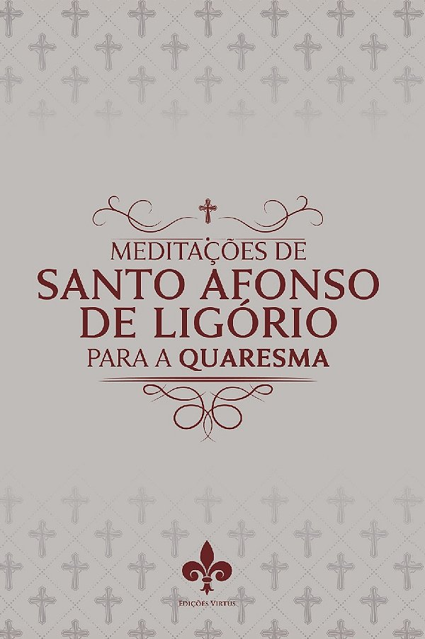 Livro Meditações De Santo Afonso De Ligório Para A Quares...