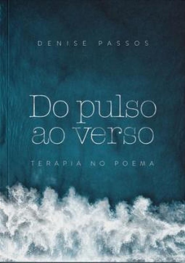 Livro Do Pulso Ao Verso: Terapia No Poema