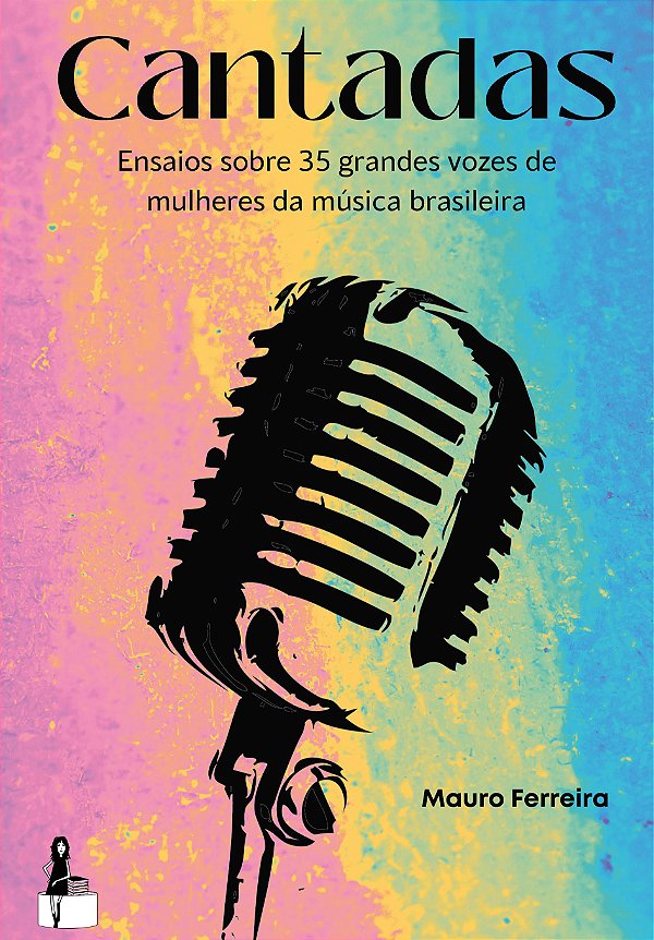Livro Cantadas - Ensaios Sobre 35 Grandes Vozes De Mulher...