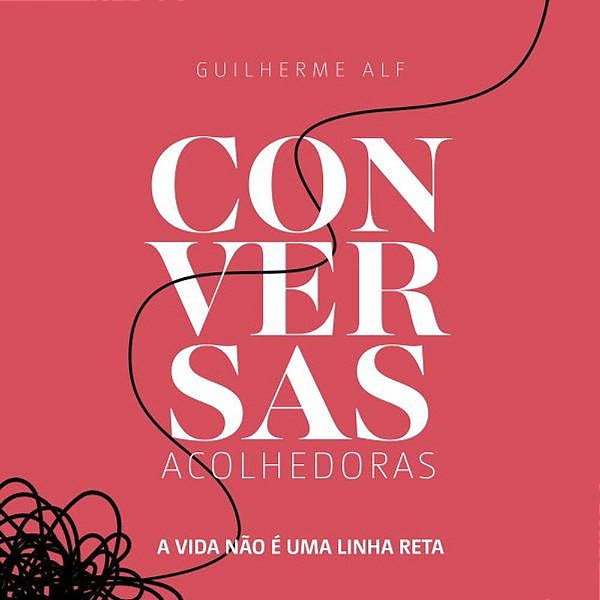 Livro Conversas Acolhedoras: A Vida Não É Uma Linha Reta