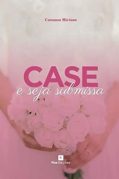 Livro Case E Seja Submissa
