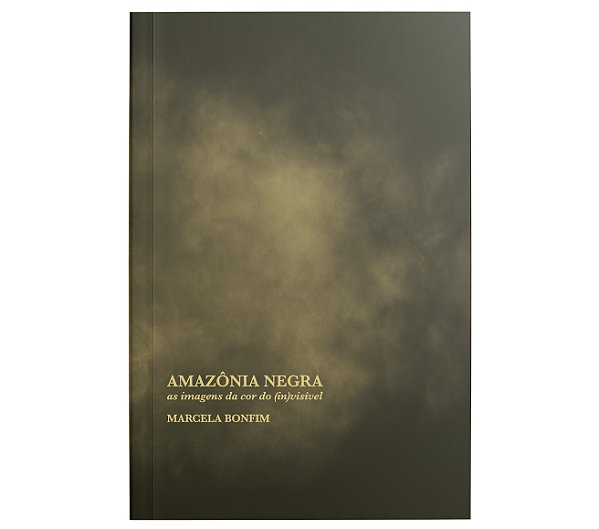 Livro Amazônia Negra: As Imagens Da Cor Do (In)Visível