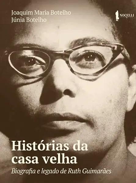 Livro Histórias da casa velha: biografia e legado de Ruth...