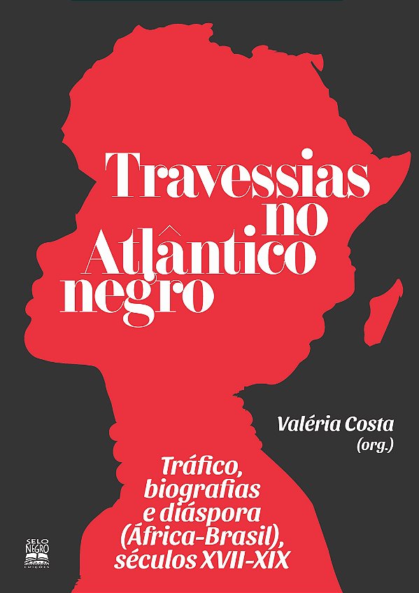 Livro Travessias no Atlântico negro: Tráfico, biografias ...