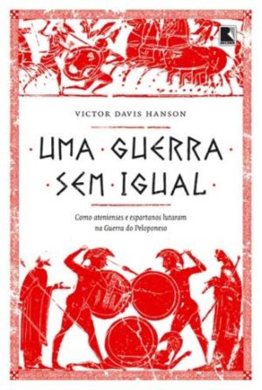 Livro Uma Guerra Sem Igual: Como Atenienses E Espartanos