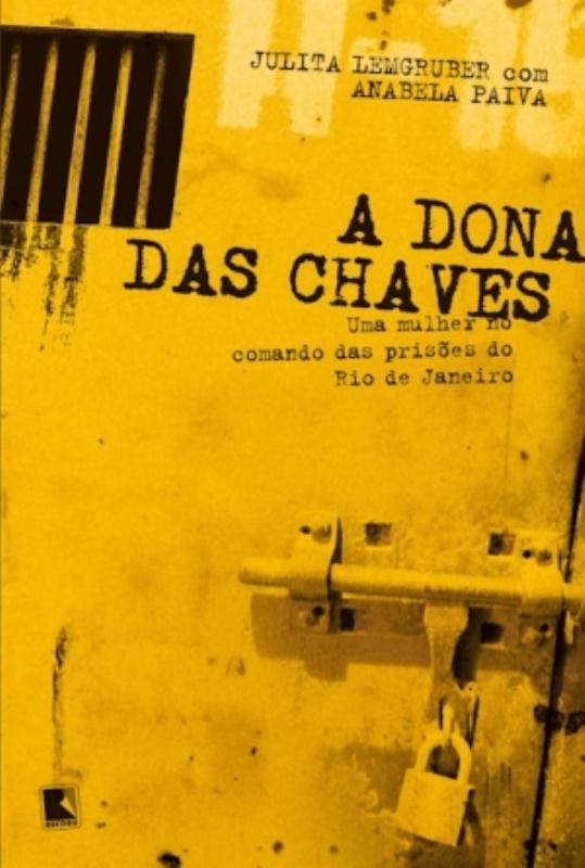 Livro A dona das chaves: Uma mulher no comando das prisõe...