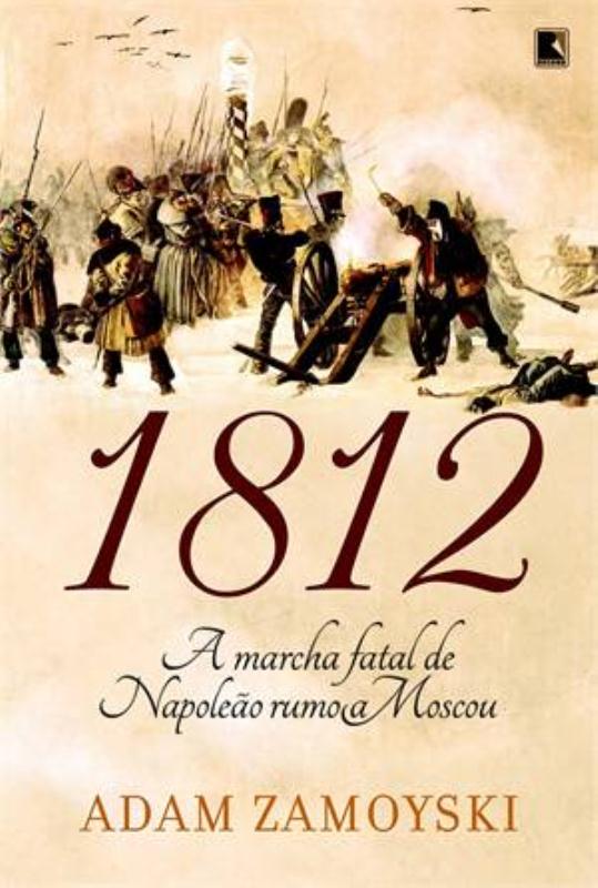 Livro 1812: A marcha fatal de Napoleão rumo a Moscou