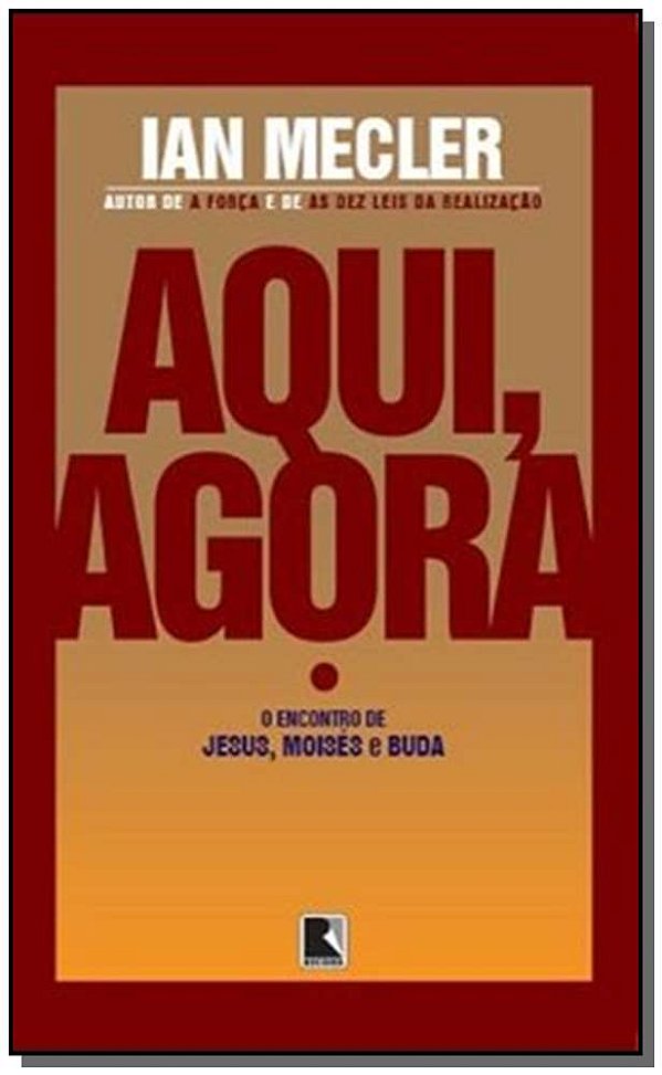 Livro Aqui, agora: o encontro de Jesus, Moisés e Buda