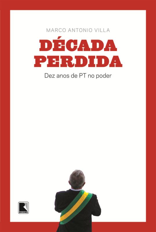 Livro Década perdida: Dez anos de PT no poder: Dez anos d...