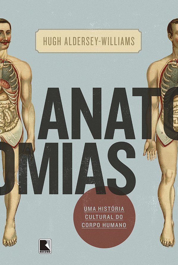 Livro Anatomias: Uma história cultural do corpo humano: U...