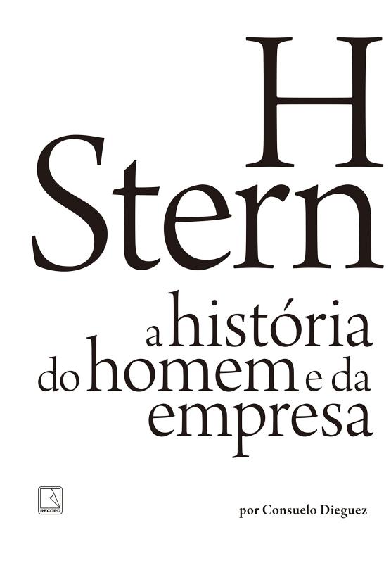 Livro H Stern: A história do homem e da empresa: A histór...
