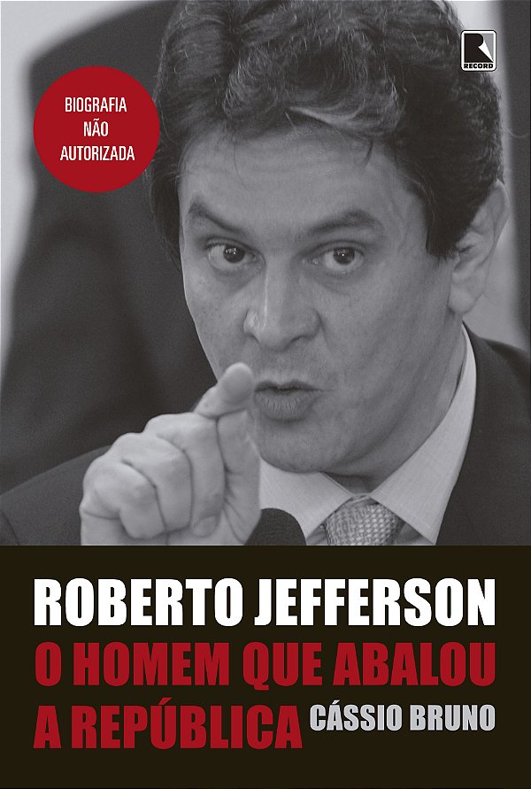 Livro Roberto Jefferson: O homem que abalou a República: ...