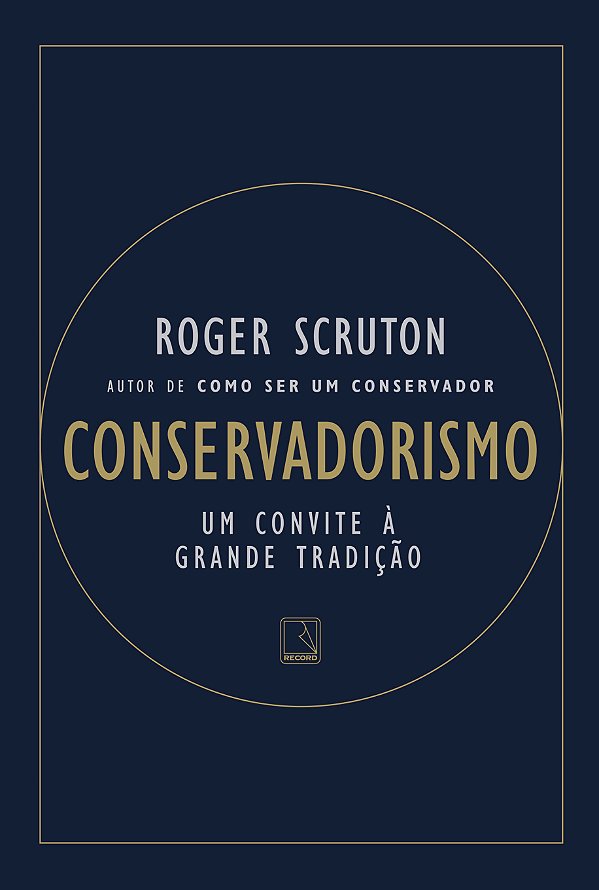 Livro Conservadorismo: Um convite a grande tradição