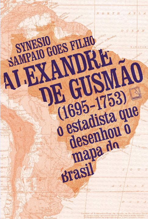 Livro Alexandre de Gusmão (1695-1753): O estadista que de...