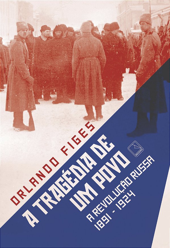 Livro A tragédia de um povo: a revolução russa (1891-1924)