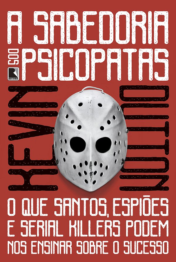 Livro A sabedoria dos psicopatas: O que santos, espiões e...