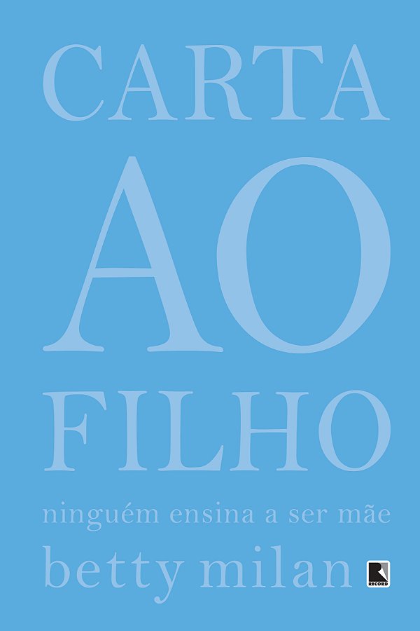 Livro Carta ao filho: Ninguém ensina a ser mãe: Ninguém e...