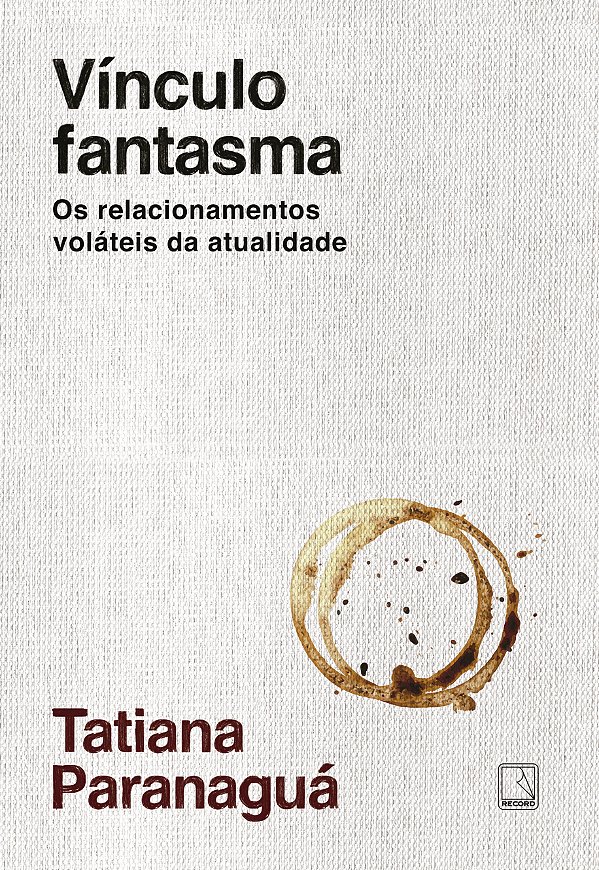 Livro Vínculo Fantasma - Os Relacionamentos Voláteis Da A...