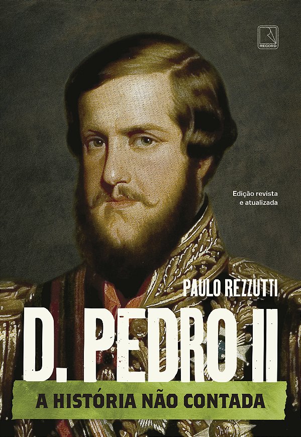 Livro D. Pedro Ii - A História Não Contada - Vol. 02
